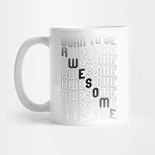 Born To Be Awesome Mug